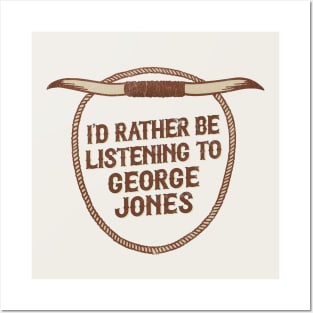 I'd Rather Be Listening To George Jones Posters and Art